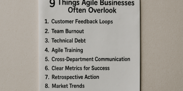 9 Things Agile Businesses Often Overlook