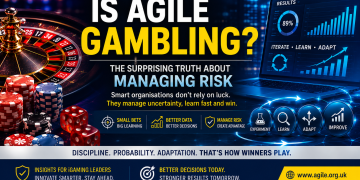 Is Agile Gambling? The Truth About Managing Risk