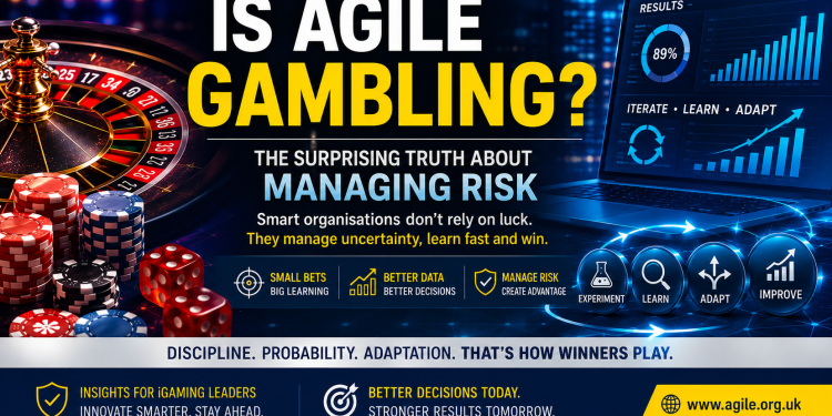 Is Agile Gambling? The Truth About Managing Risk