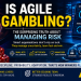 Is Agile Gambling? The Truth About Managing Risk